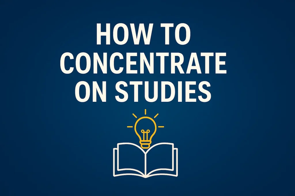 How to Concentrate on Studies